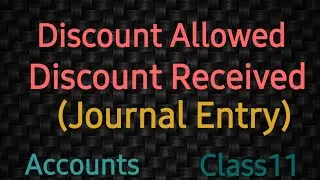 Discount Allowed and Discount Received |Journal Entry|Accounts |Class11