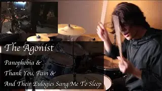 TheAgonist - Panophobia & Thank You, Pain & And Their Eulogies Sang Me To Sleep (drum cover)