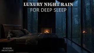Continuous Night Rain with Fireplace Crackling | 10 Hours Luxury Forest Bedroom Sleep Ambience