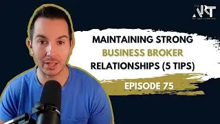 Maintaining Strong Business Broker Relationships (5 Tips) | Ep. #75