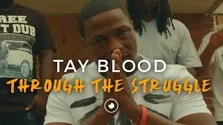 Tay Blood  - Through The Struggle (Official Video)
