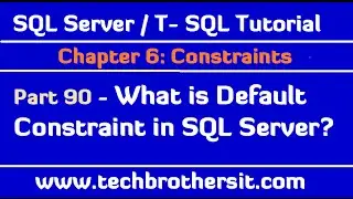 What is Default Constraint in SQL Server - SQL Server / TSQL Tutorial Part 90