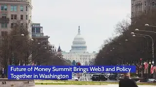 Future of Money Summit Brings Web3 and Policy Together in Washington