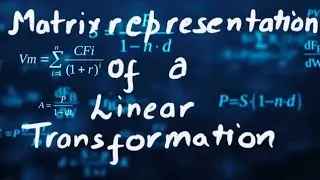 #5||Matrix representation of Linear Transformation||Linear algebra||maths for graduates