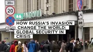 How Russia's Invasion Changed the world: International Security Crisis