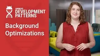 Background Optimizations (Android Development Patterns S3 Ep 14)