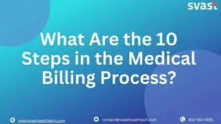 What Are the 10 Steps in the Medical Billing Process | SVAST
