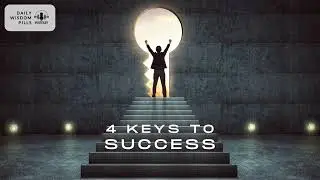 Daily Wisdom Pills | 4 Keys to Success