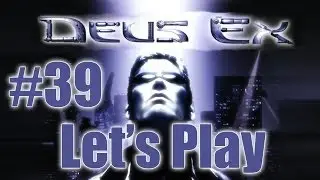 Let's Play Deus Ex [blind] (part 39 - Fugitive)