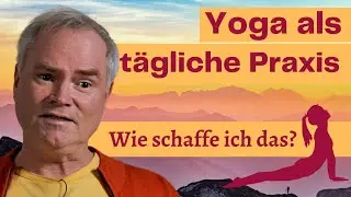 T&auml;glich Yoga &uuml;ben - Tipps f&uuml;r deine Praxis // Frag den Yogi mit Sukadev Bretz