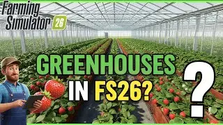 FS26 Greenhouses Explained | Will We Finally Get Green Houses In Farming Simulator 26?