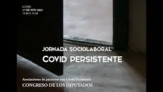 Jornada Sociolaboral COVID Persistente Congreso de los Diputados 2025
