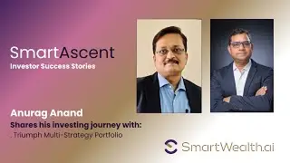 SmartAscent | Investor Success Story: Anurag Anand