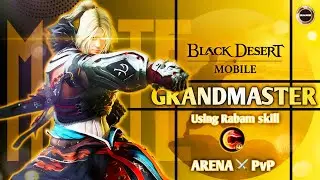 GRANDMASTER!! Arena ⚔️ PvP | Learning GM again with Rabam skill 🤹‍♂️ | Black Desert Mobile