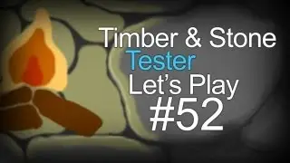 Timber and Stone - Let's Play! - Part 52 - 1.0