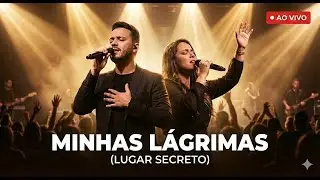 Minhas Lágrimas (Lugar Secreto) | Oração da Madrugada (Letra + Áudio) — Deus Me Encontrou no Secreto