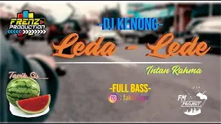 Tarik Sis ! - DJ LEDA LEDE KENONG FULL BASS - REMIX BY FM PROJECT