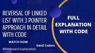 Reversing a linked list using a 3 pointer approach in detail with code