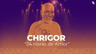 Chrigor | 24 Horas de Amor (ONErpm St&uacute;dio)