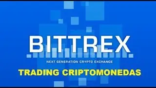 Trading Criptomonedas con Bittrex Completo
