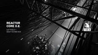 Reactor Core 0.8 | Leftfield + Deep Techno Mix