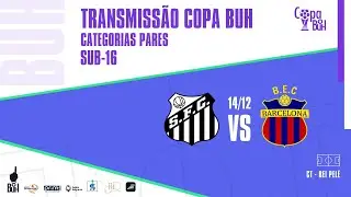 SANTOS x BARCELONA (B.E.C) | COPA BUH | SUB-16 | FINAL | CT REI PELÉ (SANTOS)
