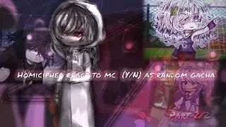 Homicipher react to Mc (Y/N)&nbsp; as random gacha/part 2/2/gl 2