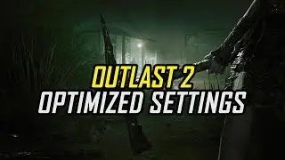 Outlast 2 | Optimized PC Settings for Smoother Gameplay