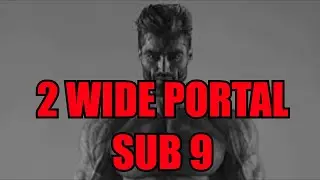 2 Wide portal sub 9