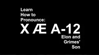 How to Pronounce Xae A-12 Explained! Elon Musk and Grimes' Baby's Name Xae a-12