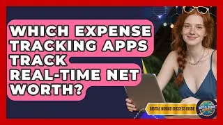 Which Expense Tracking Apps Track Real-time Net Worth? - Digital Nomad Success Guide