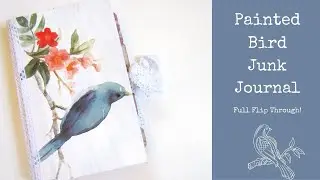 Painted Bird Junk Journal - A Flip Through!