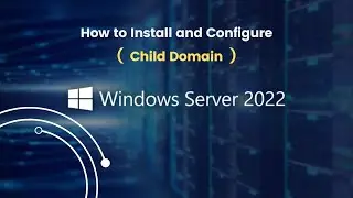 How to Install and Configuration Child Domain in windows Server 2022