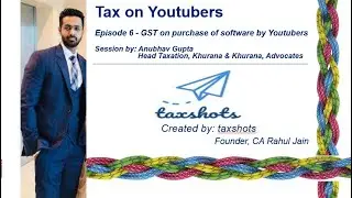 II Series - Tax on Youtuber II Episode 6 - GST liability on purchase of Software by Youtubers II