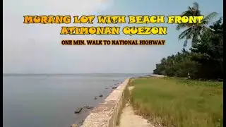 MURANG LOT WITH BEACH FRONT ATIMONAN QUEZON