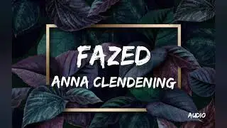 Fazed - Anna Clendening (audio)