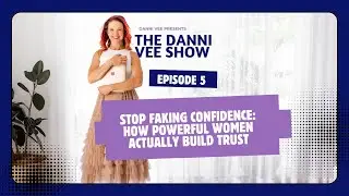 Stop Faking Confidence: How Powerful Women Actually Build Trust