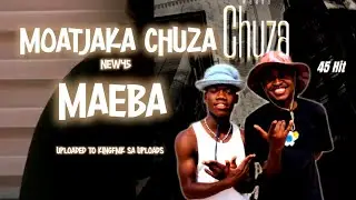MOATJAKA CHUZA NEW45 / MAEBA