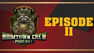 Boomtown Crew Podcast | Episode II