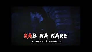 Rab Na Kare Ke Ye Zindagi Kabhi Kisi Ko Daga De | Slowed Reverb | Babbu Maan