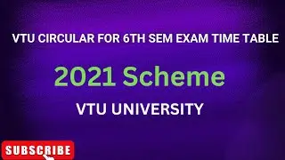 VTU CIRCULAR FOR 6TH SEM EXAM TIME TABLE FOR 2021 SCHEME