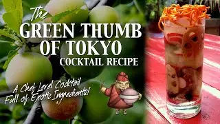 A Truly Wild & Fun Culinary Cocktail! | The GREEN THUMB OF TOKYO 🇯🇵