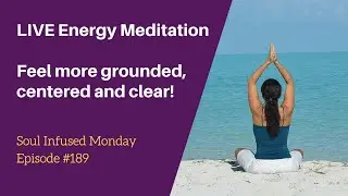 #189 Live Guided Energy Shift Meditation