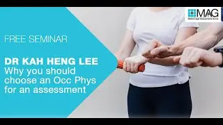 Dr. Kah Heng Lee: Why You Should Choose An Occupational Physician for an Assessment