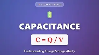 Capacitance Explained: Charge Storage Ability | Electricity Basics