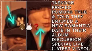 Taekook Proved Rumors True & Told They Enjoyed A New Romantic Date In Album Discussion Special Live