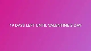 19 days left until Valentine's Day ❤️