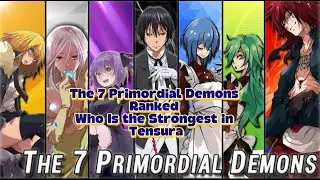 The 7 Primordial Demons Ranked | Who Is the Strongest in Tensura? #tensura #rimurutempest #rimuru