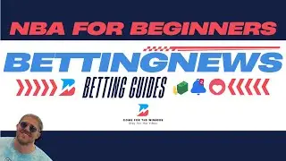 | NBA Betting for Beginners | BettingNews Betting Guides |