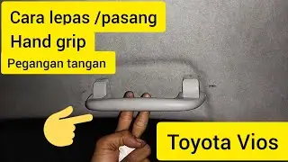 CARA LEPAS DAN PASANG HAND GRIP , PEGANGAN TANGAN JENDELA MOBIL TOYOTA VIOS